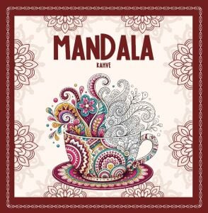 Mandala Kahveler - Yetişkinler İçin Stres Giderici Boyama Kitabı