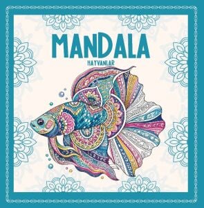 Mandala Hayvanlar - Yetişkinler İçin Stres Giderici Boyama Kitabı
