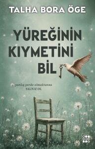 Yüreğinin Kıymetini Bil - Talha Bora Öge - Dokuz Yayınları Kişisel Gelişim Edebiyat Kitabı