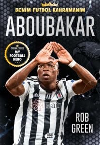 ABOUBAKAR - BENİM FUTBOL KAHRAMANIM